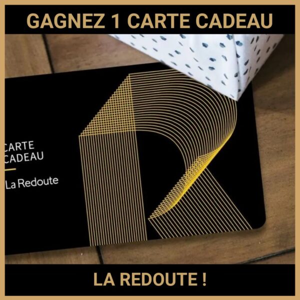 CONCOURS: GAGNEZ 1 CARTE CADEAU LA REDOUTE !