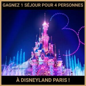 CONCOURS : GAGNEZ 1 SÉJOUR POUR 4 PERSONNES À DISNEYLAND PARIS !