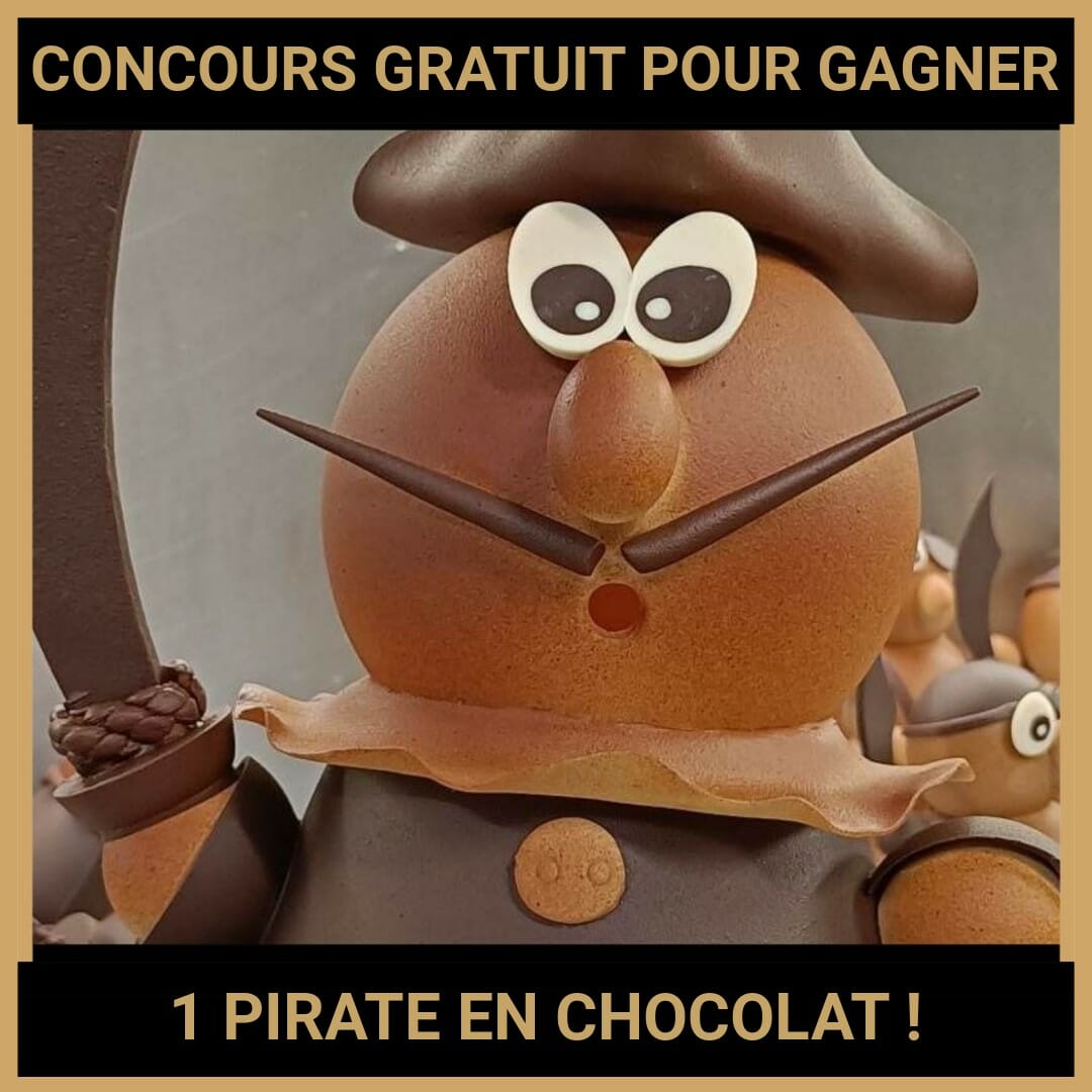 JEU CONCOURS GRATUIT POUR GAGNER 1 PIRATE EN CHOCOLAT !