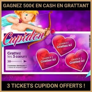 JEU CONCOURS GRATUIT POUR GAGNER 500€ EN CASH EN GRATTANT 3 TICKETS CUPIDON OFFERTS !