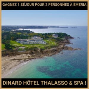 CONCOURS: GAGNEZ 1 SÉJOUR POUR 2 PERSONNES À EMERIA DINARD HÔTEL THALASSO & SPA !