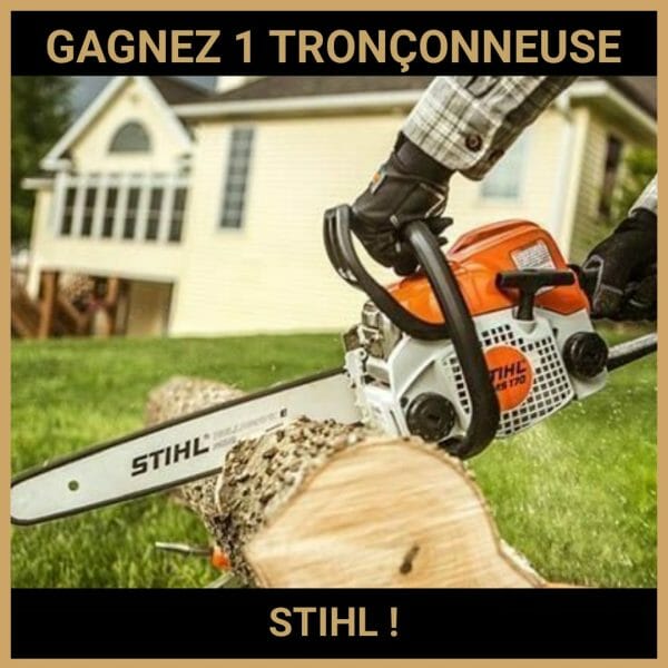 CONCOURS: GAGNEZ 1 TRONÇONNEUSE STIHL !