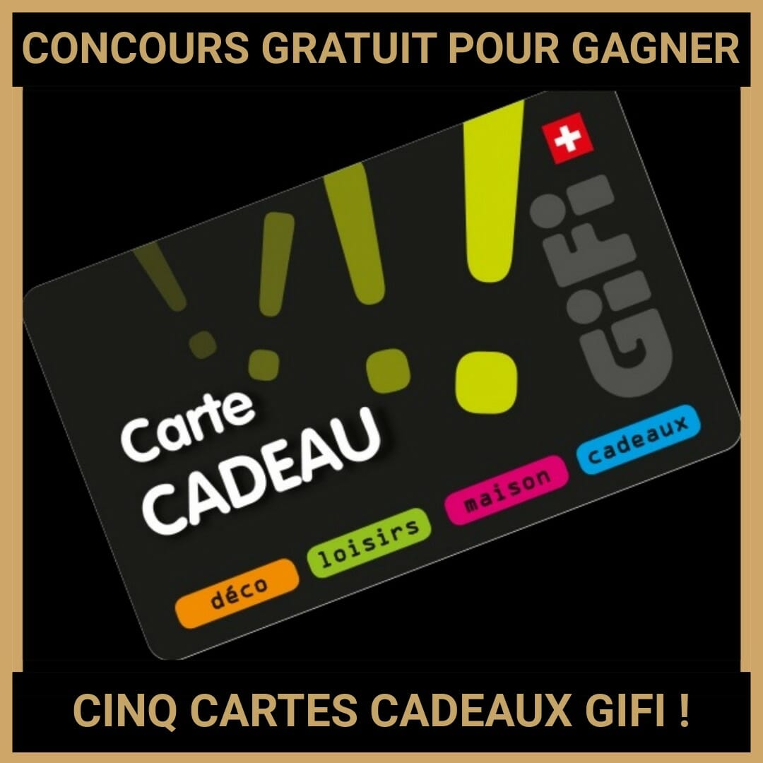 JEU CONCOURS GRATUIT POUR GAGNER CINQ CARTES CADEAUX GIFI  !