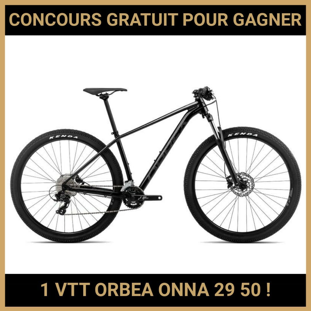 JEU CONCOURS GRATUIT POUR GAGNER 1 VTT ORBEA ONNA 29 50 !