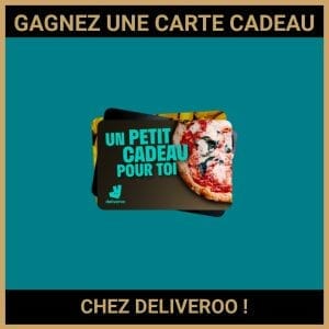JEU CONCOURS GRATUIT POUR GAGNER UNE CARTE CADEAU CHEZ DELIVEROO !