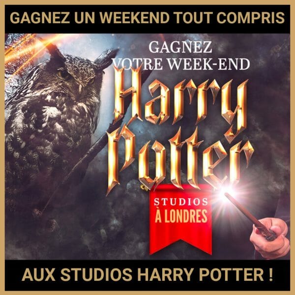 JEU CONCOURS GRATUIT POUR GAGNER UN WEEKEND TOUT COMPRIS AUX STUDIOS HARRY POTTER !