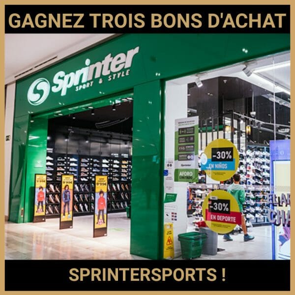 JEU CONCOURS GRATUIT POUR GAGNER TROIS BONS D'ACHAT SPRINTERSPORTS  !