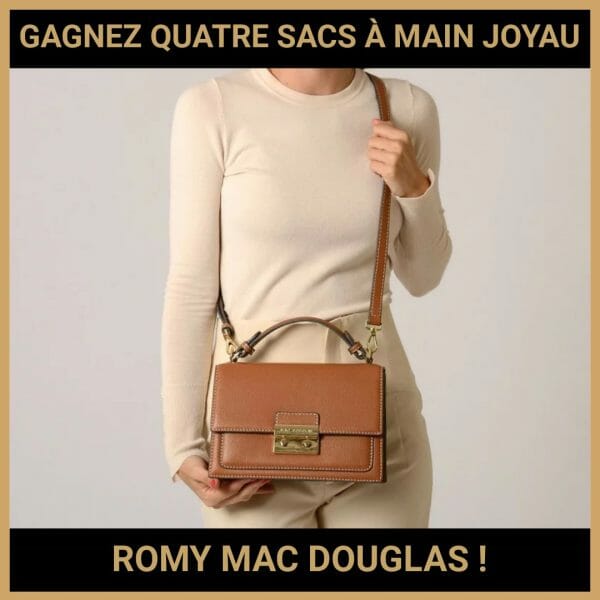 JEU CONCOURS GRATUIT POUR GAGNER QUATRE SACS À MAIN JOYAU ROMY MAC DOUGLAS !