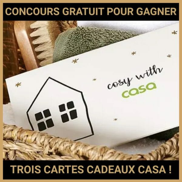 JEU CONCOURS GRATUIT POUR GAGNER TROIS CARTES CADEAUX CASA !
