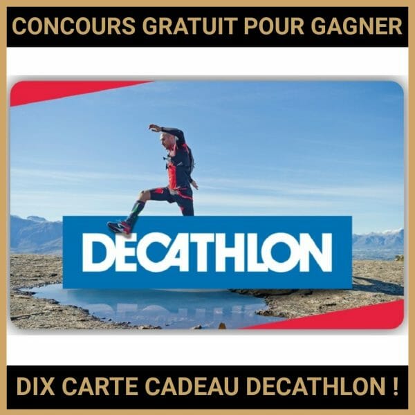 JEU CONCOURS GRATUIT POUR GAGNER DIX CARTE CADEAU DECATHLON  !