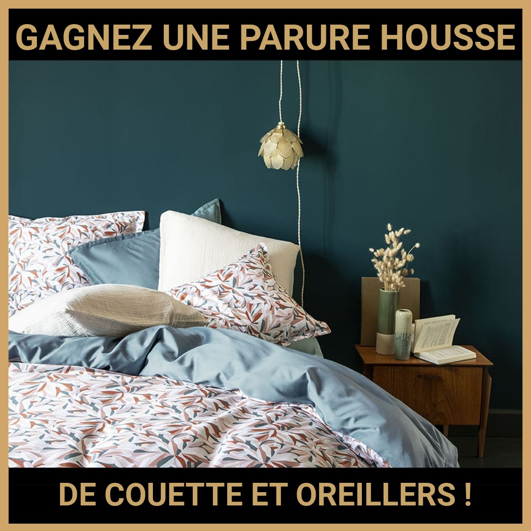 GAGNER UNE PARURE HOUSSE DE COUETTE ET OREILLERS DE LA MARQUE ESSIX !