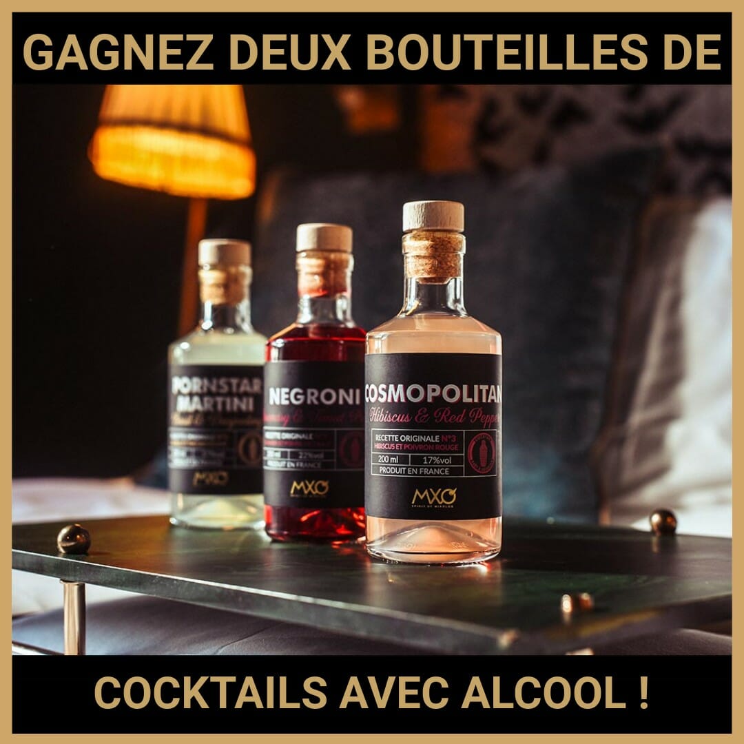 JEU CONCOURS GRATUIT POUR GAGNER DEUX BOUTEILLES DE COCKTAILS AVEC ALCOOL !