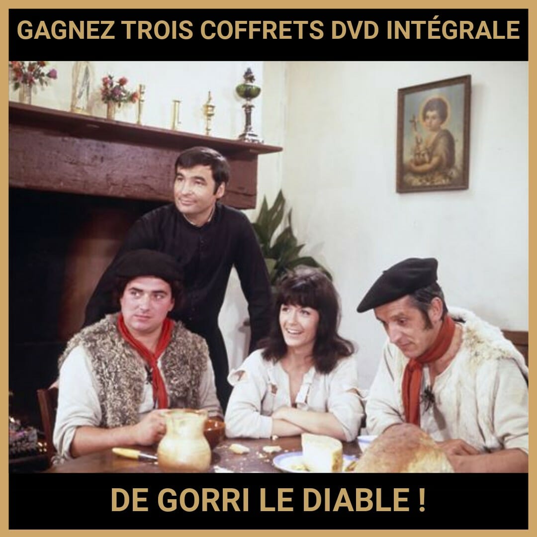 JEU CONCOURS GRATUIT POUR GAGNER TROIS COFFRETS DVD INTÉGRALE DE GORRI LE DIABLE !