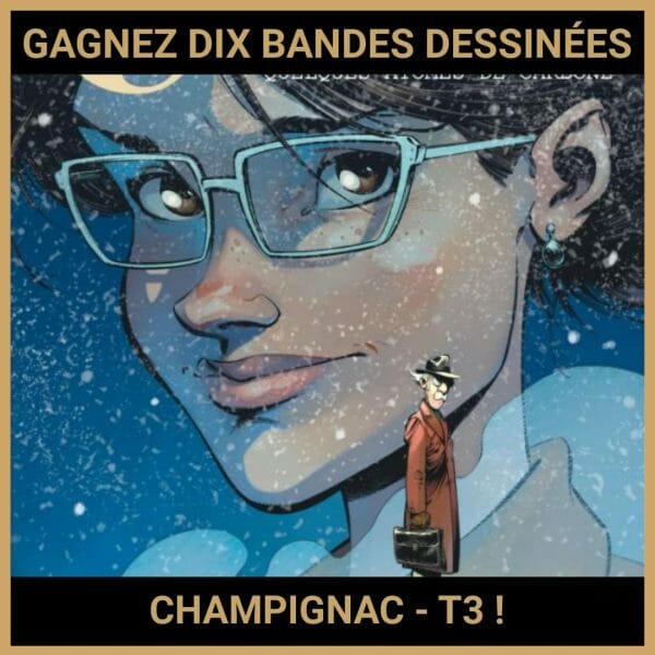 JEU CONCOURS GRATUIT POUR GAGNER DIX BANDES DESSINÉES CHAMPIGNAC - T3 !