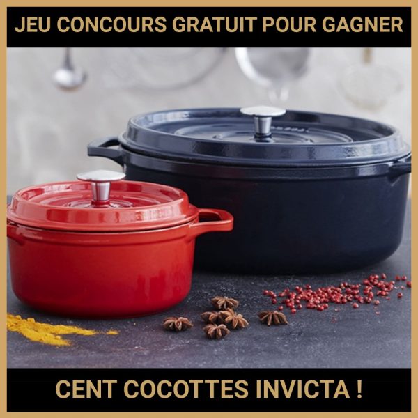 JEU CONCOURS GRATUIT POUR GAGNER CENT COCOTTES INVICTA !