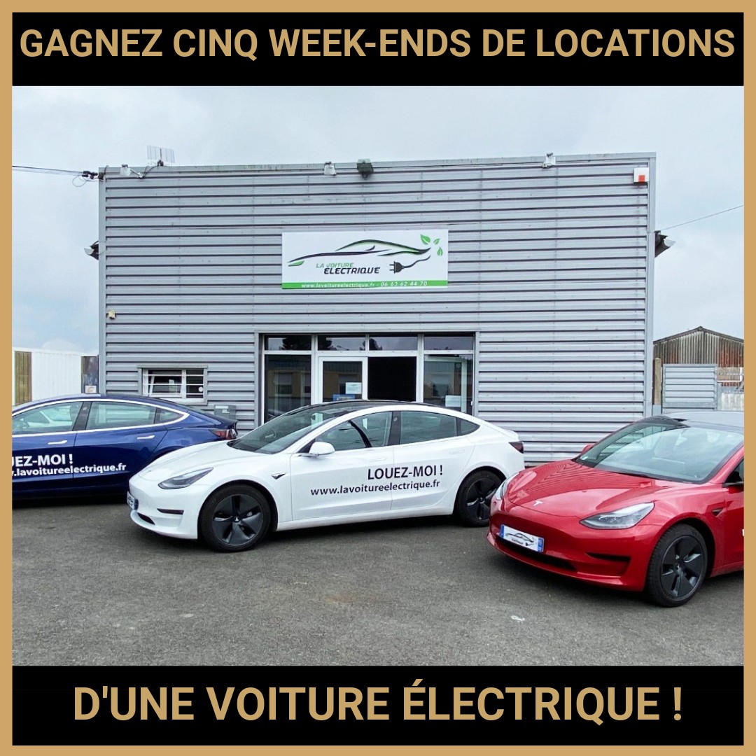 JEU CONCOURS GRATUIT POUR GAGNER CINQ WEEK-ENDS DE LOCATIONS D'UNE VOITURE ÉLECTRIQUE !