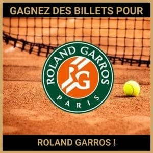 JEU CONCOURS GRATUIT POUR GAGNER DES BILLETS POUR ROLAND GARROS !