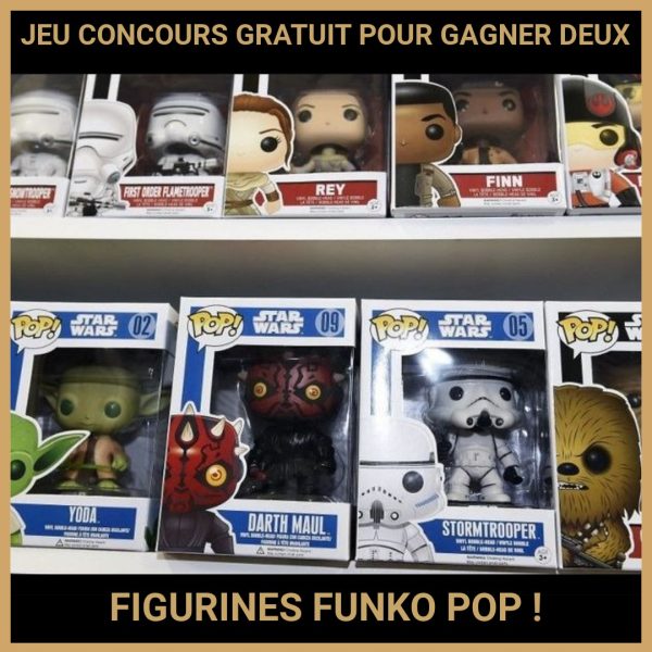 JEU CONCOURS GRATUIT POUR GAGNER DEUX FIGURINES FUNKO POP !