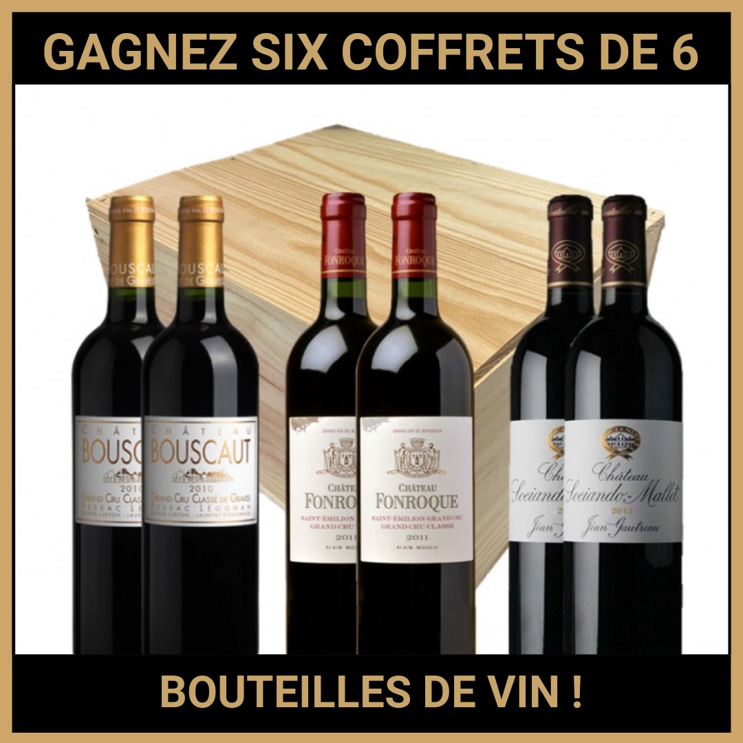 JEU CONCOURS GRATUIT POUR GAGNER SIX COFFRETS DE 6 BOUTEILLES DE VIN !