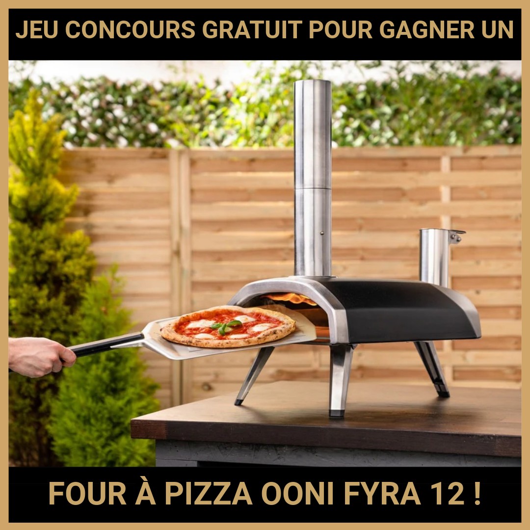 JEU CONCOURS GRATUIT POUR GAGNER UN FOUR À PIZZA OONI FYRA 12 !