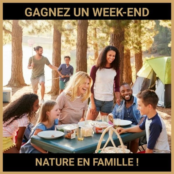 JEU CONCOURS GRATUIT POUR GAGNER UN WEEK-END NATURE EN FAMILLE !