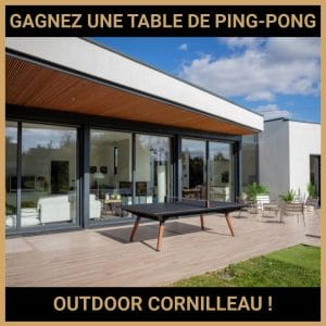 JEU CONCOURS GRATUIT POUR GAGNER UNE TABLE DE PING-PONG OUTDOOR CORNILLEAU !