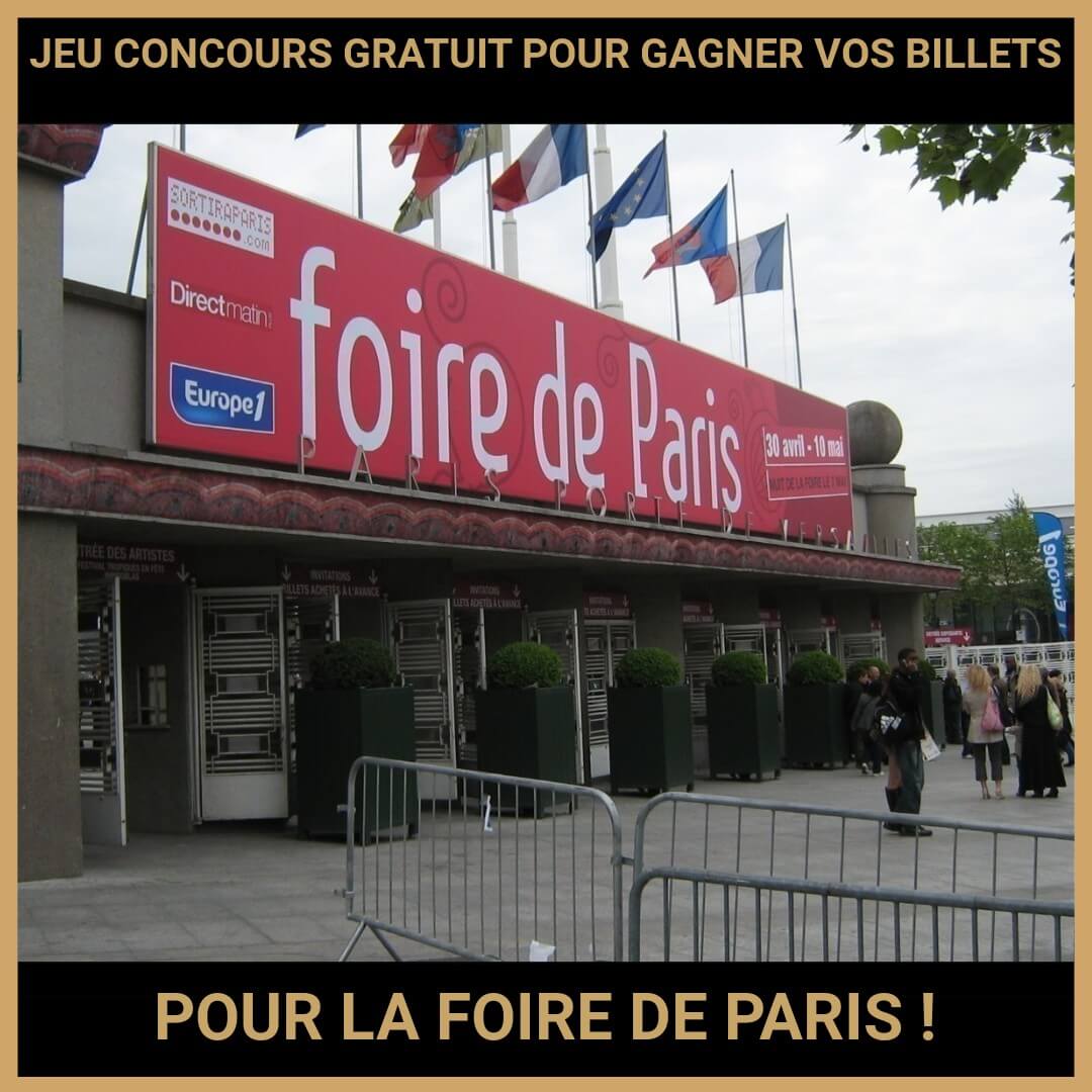 JEU CONCOURS GRATUIT POUR GAGNER VOS BILLETS POUR LA FOIRE DE PARIS !