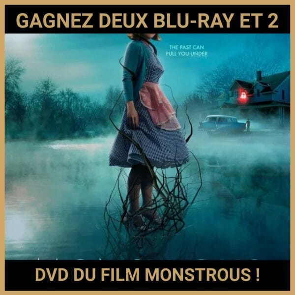 JEU CONCOURS GRATUIT POUR GAGNER  DEUX BLU-RAY ET 2 DVD DU FILM MONSTROUS !