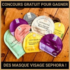 JEU CONCOURS GRATUIT POUR GAGNER DES MASQUE VISAGE SEPHORA !