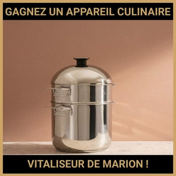 JEU CONCOURS GRATUIT POUR GAGNER UN APPAREIL CULINAIRE VITALISEUR DE MARION !