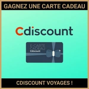 JEU CONCOURS GRATUIT POUR GAGNER UNE CARTE CADEAU CDISCOUNT VOYAGES !