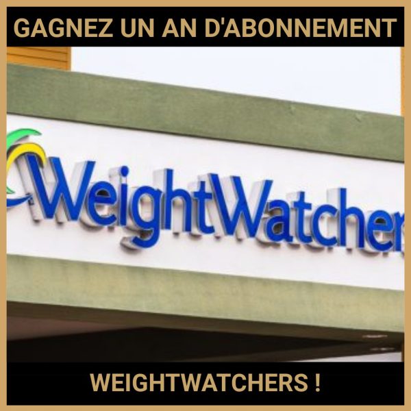 JEU CONCOURS GRATUIT POUR GAGNER UN AN D'ABONNEMENT WEIGHTWATCHERS !
