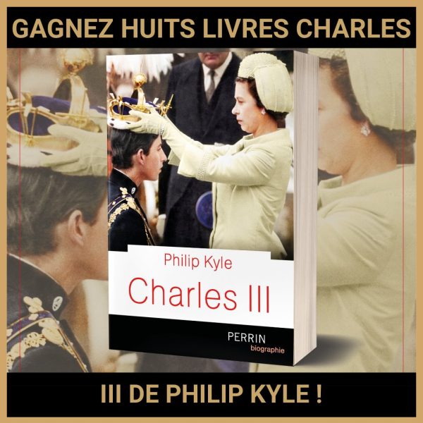 JEU CONCOURS GRATUIT POUR GAGNER HUITS LIVRES CHARLES III DE PHILIP KYLE !