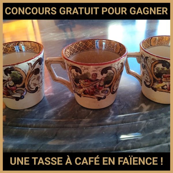 JEU CONCOURS GRATUIT POUR GAGNER UNE TASSE À CAFÉ EN FAÏENCE !