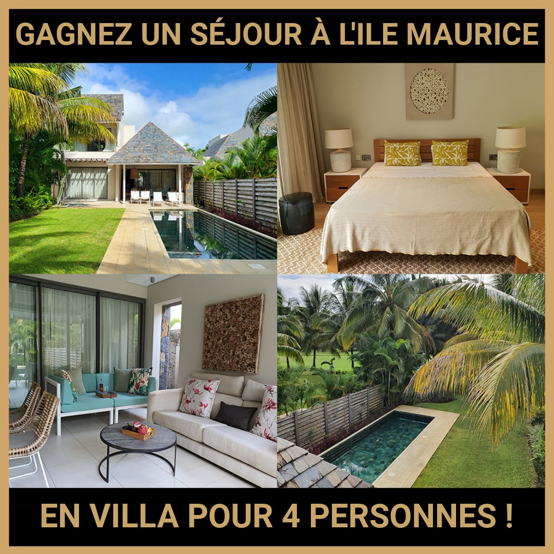 JEU CONCOURS GRATUIT POUR GAGNER UN SÉJOUR À L'ILE MAURICE EN VILLA POUR 4 PERSONNES  !