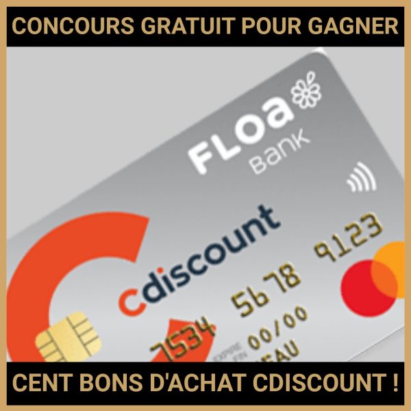 JEU CONCOURS GRATUIT POUR GAGNER CENT BONS D'ACHAT CDISCOUNT !