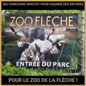 JEU CONCOURS GRATUIT POUR GAGNER DES ENTRÉES POUR LE ZOO DE LA FLÈCHE !