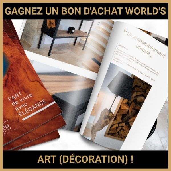 JEU CONCOURS GRATUIT POUR GAGNER UN BON D'ACHAT WORLD'S ART (DÉCORATION) !