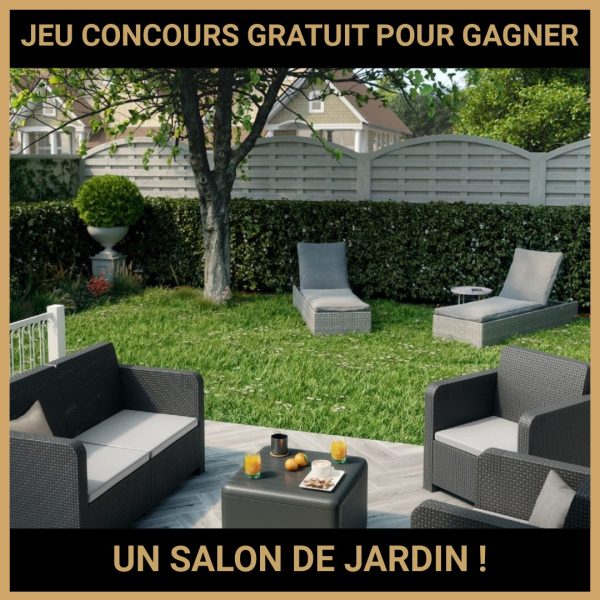 JEU CONCOURS GRATUIT POUR GAGNER UN SALON DE JARDIN !