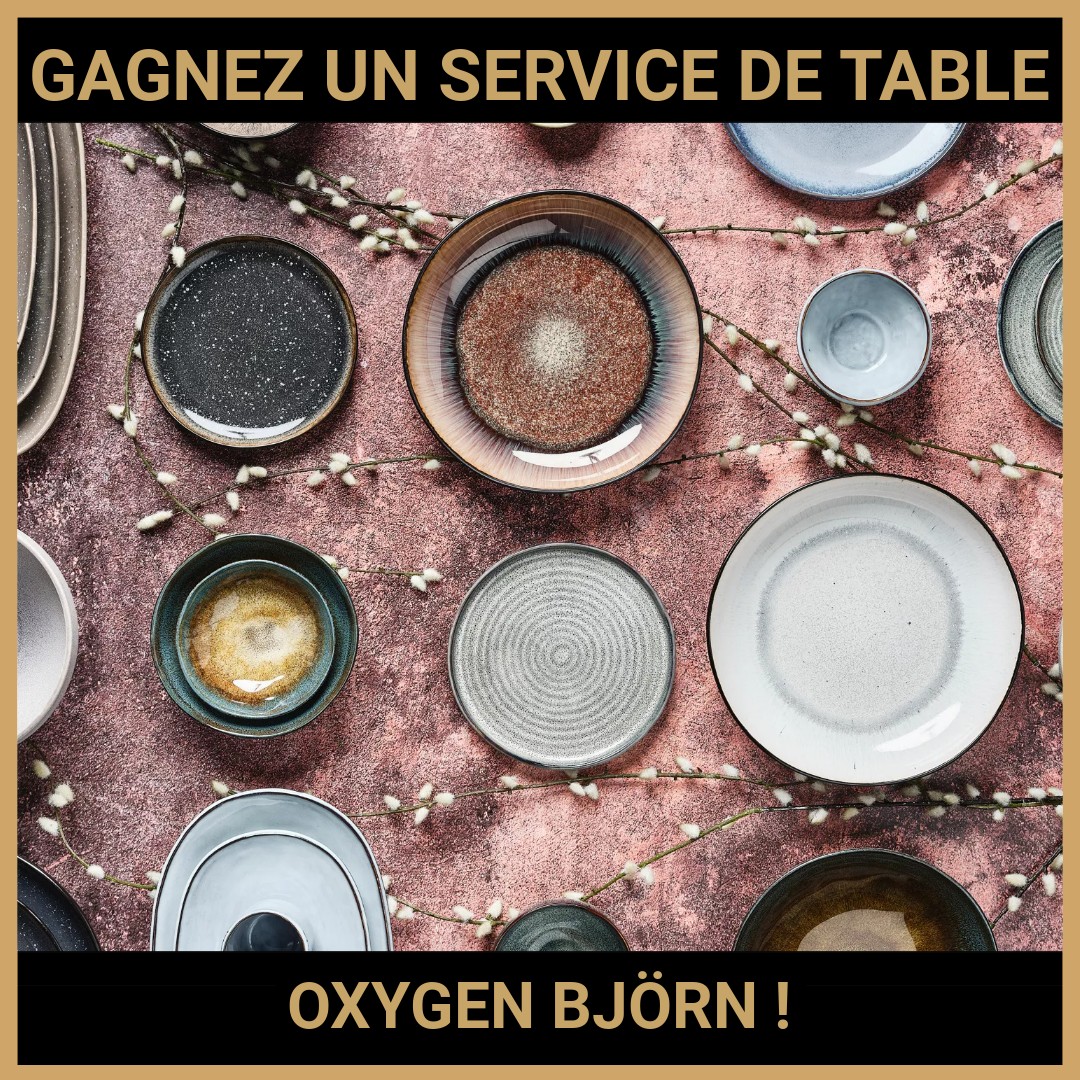 JEU CONCOURS GRATUIT POUR GAGNER UN SERVICE DE TABLE OXYGEN BJÖRN !
