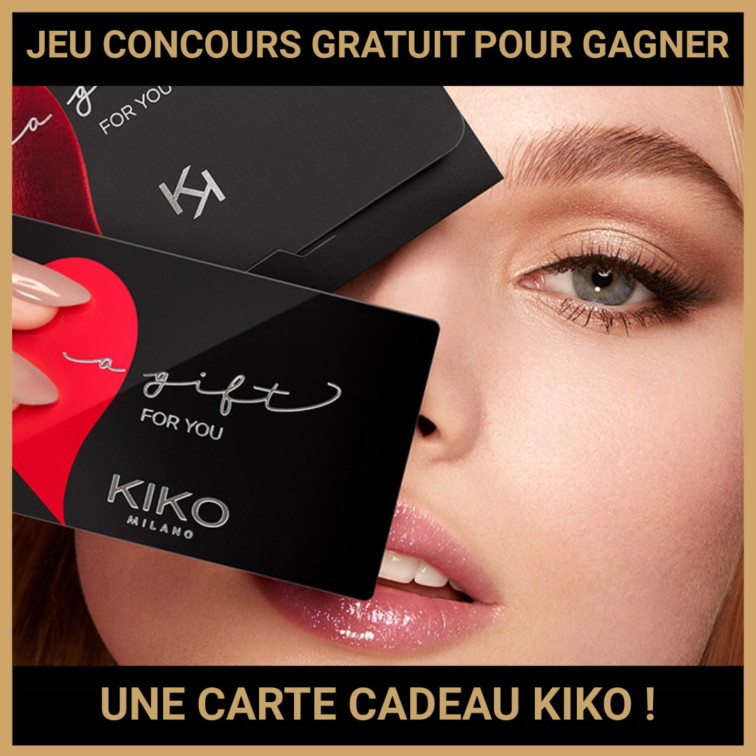 JEU CONCOURS GRATUIT POUR GAGNER UNE CARTE CADEAU KIKO !