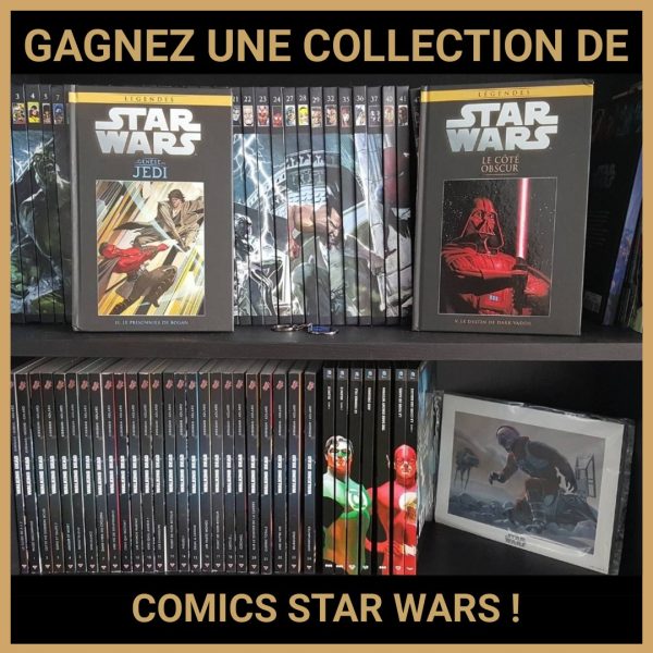 JEU CONCOURS GRATUIT POUR GAGNER UNE COLLECTION DE COMICS STAR WARS !