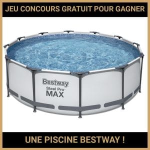 JEU CONCOURS GRATUIT POUR GAGNER UNE PISCINE BESTWAY !