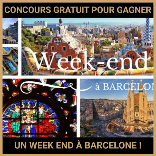 JEU CONCOURS GRATUIT POUR GAGNER UN WEEK END À BARCELONE !