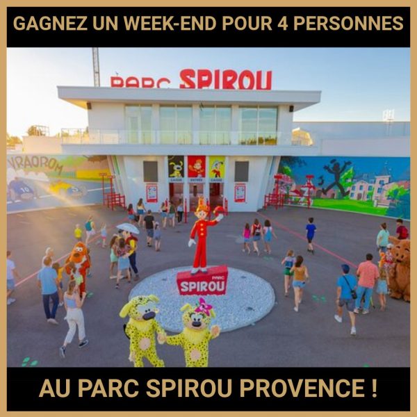 JEU CONCOURS GRATUIT POUR GAGNER UN WEEK-END POUR 4 PERSONNES AU PARC SPIROU PROVENCE !