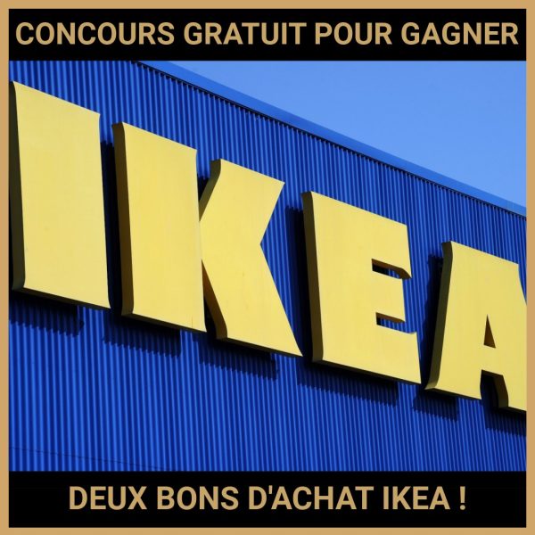 JEU CONCOURS GRATUIT POUR GAGNER DEUX BONS D'ACHAT IKEA  !
