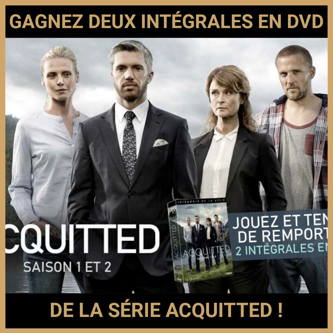 JEU CONCOURS GRATUIT POUR GAGNER DEUX INTÉGRALES EN DVD DE LA SÉRIE ACQUITTED !