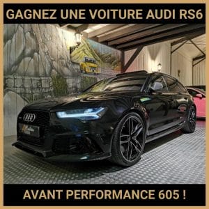 JEU CONCOURS GRATUIT POUR GAGNER UNE VOITURE AUDI RS6 AVANT PERFORMANCE 605 !