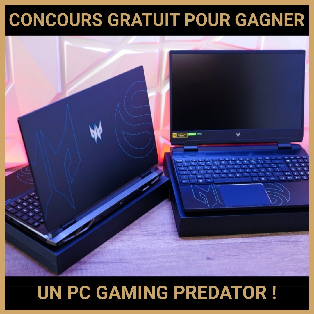 JEU CONCOURS GRATUIT POUR GAGNER UN PC GAMING PREDATOR !