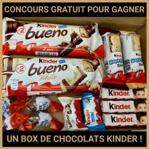 JEU CONCOURS GRATUIT POUR GAGNER UN BOX DE CHOCOLATS KINDER !